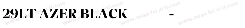 29LT AZER BLACK字体下载字体转换